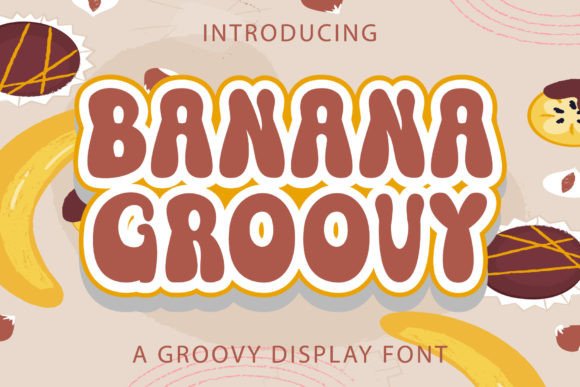 Banana Groovy: A Playful Retro Display Font for Handmade Brands