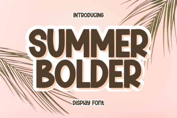 Summer Bolder: A Display Font That Makes Your Brand Feel Light, Lively & Uniquely You